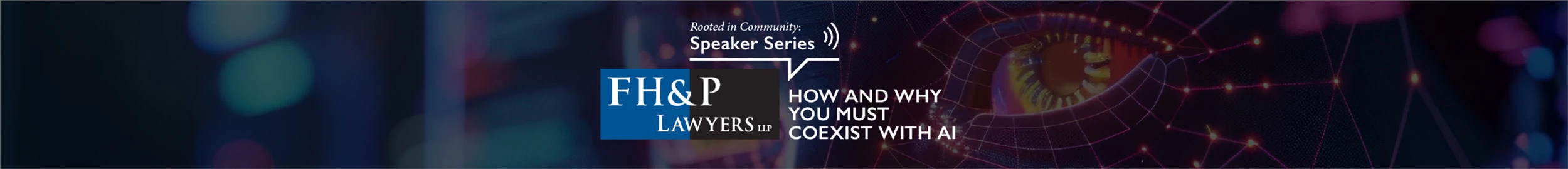FH&P Lawyers Speaker Series - How and Why You Must Coexist with AI